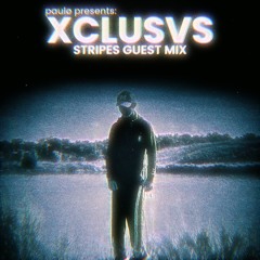 paulø presents: XCLUSVS (Stripes Guest Mix)