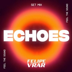 DJ Felipe VRAR - Set ECHOES