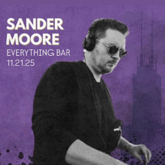 Sander Moore @ Everything Bar w_ Dusk Dance Music - 11.21.25