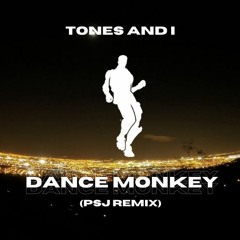 Tones And I - Dance Monkey (PSJ Remix)