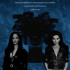 Eminem & Rihanna VS GENESI & MEDUZA VS INNA - Love The Hot You Have Done (CIBUS Edit)