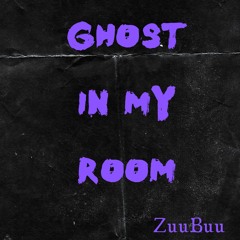 Ghost In My Room
