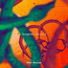 Serpente da Cura (Single) - Vitor Alencar feat Canarim