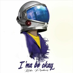 Miloshake x Lunaboy - I'ma Be Okay