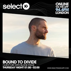 Select Radio - Breaks & Electronica With Bound To Divide Guest Mix