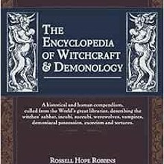 Read EBOOK 💞 The Encyclopedia Of Witchcraft & Demonology by Rossell Hope Robbins [EP