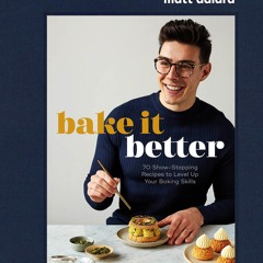 get⚡[PDF]❤ Bake It Better: 70 Show-Stopping Recipes to Level Up Your Baking Skills