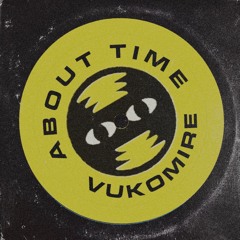 Vukomire - About Time