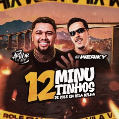 12 MINUTINHOS DE ROLÊ EM VILA VELHA ( DJ WERIKY & ARTHUR DE AFC ) MUITO COROOOO