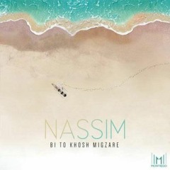 Nassim - Bi To Khosh Migzare