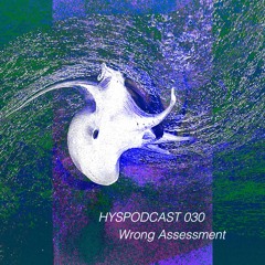 HYSPODCAST 030 — Wrong Assessment