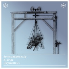 Der Podcast, Nr. 26: K_arim — »Psychiatrie«
