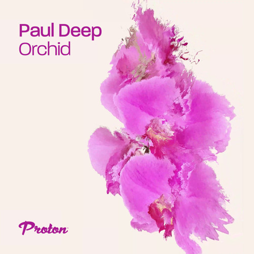 Premiere: Paul Deep - Orchid [Proton Music]