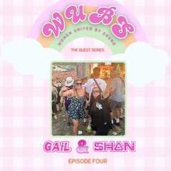 WUBS: Women United By Sound // The Guest Series //  Gail B2B Shan // EP4