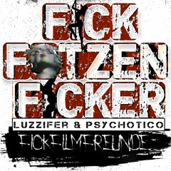 Luzzifer - Fick Fotzen Ficker [Psychotico RMX]