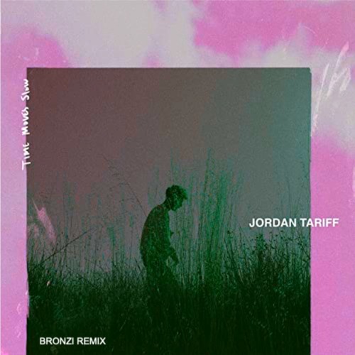 Jordan Tariff - Time Moves Slow (BRONZI Remix)