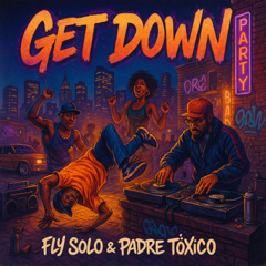 Padre Tóxico and Fly Solo - Get Down (m3)-CR