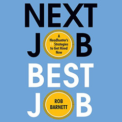 [VIEW] EPUB 💑 Next Job, Best Job: A Headhunter's 11 Strategies to Get Hired Now by
