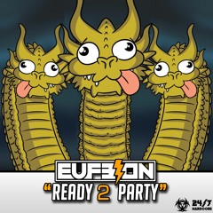 Eufeion - Ready 2 Party - (24/7 Hardcore)