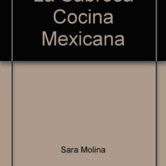 READ KINDLE 📰 La Sabrosa Cocina Mexicana by  Sara Molina EPUB KINDLE PDF EBOOK