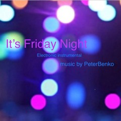 It’s Friday Night - electronic music by Peter Benko