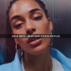 Jorja Smith - On My Mind (Excess Bootleg)       DNB REMIX