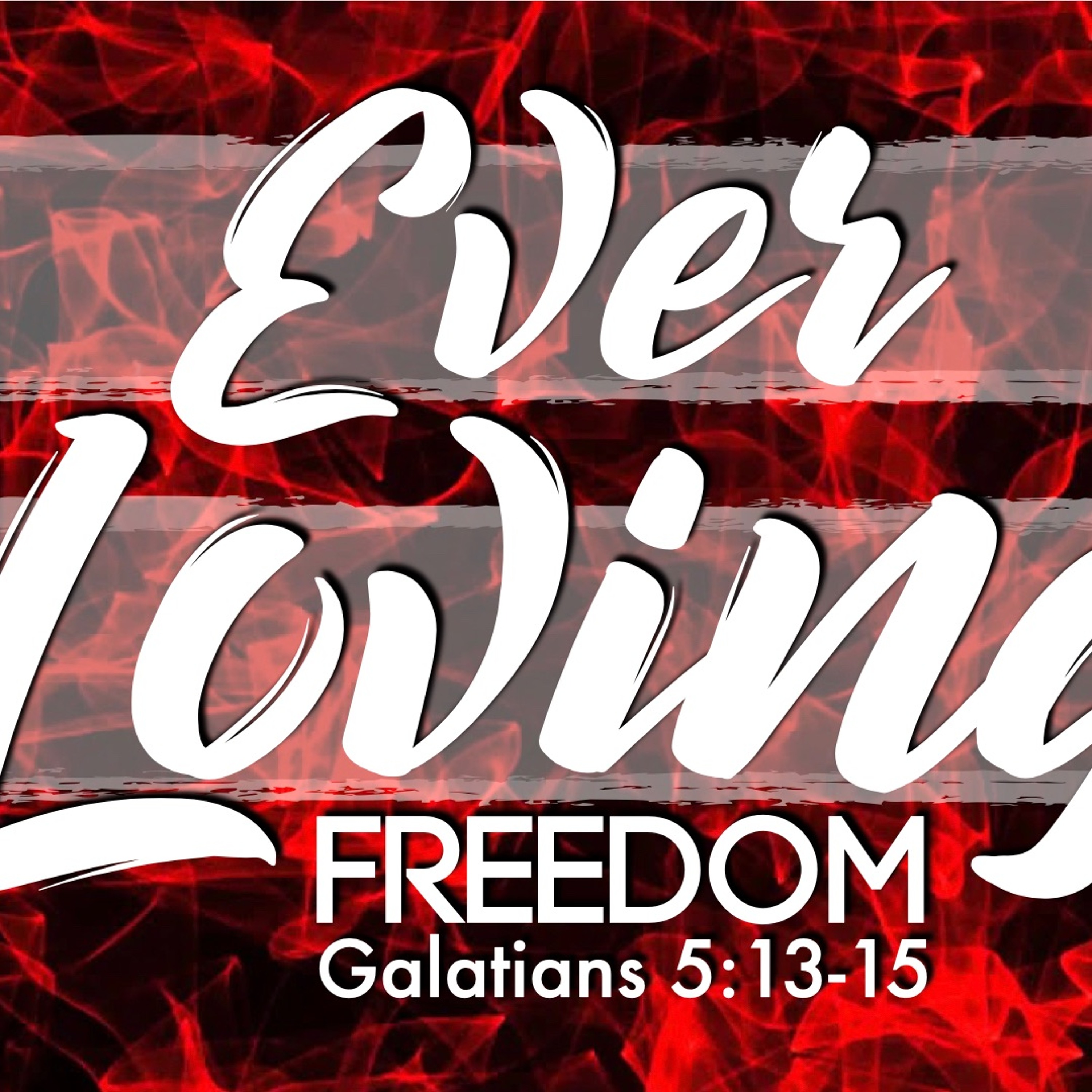 Ever Loving Freedom - Galatians 5:13 - 15 - Matthew Niemier episode artwork