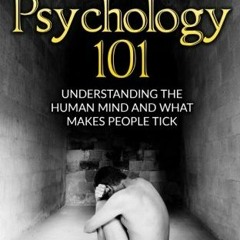 Get PDF EBOOK EPUB KINDLE Human Psychology 101: Understanding The Human Mind And What Makes People T