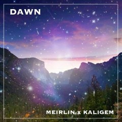 Meirlin x Kaligem - Dawn (Original Mix)