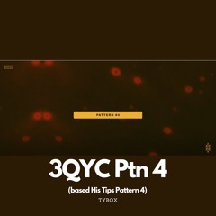 3QYC Ptn4 (based His Tips Pattern 4)