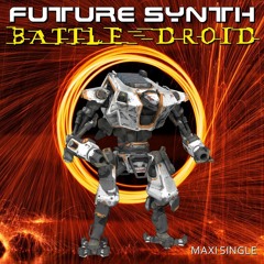 Future Synth - Battle Droid (Droid Remix)