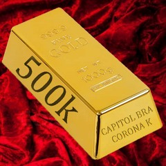 Capitol Bra x Corona K - 500K