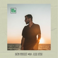 DHTM Mix Series 010 - Alex Kósh