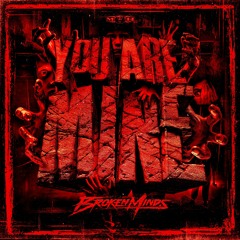 Broken Minds - You Are Mine