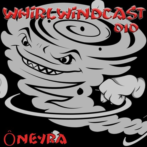 WHIRLWINDCAST 010 | Ôneyra