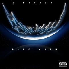 D. Horton - Blue Moon (The Climb Back Freestyle)