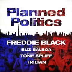 Freddie Black - Planned Politics feat Bliz Balboa (prod and cuts by Tone Spliff)