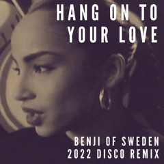 Sade - Hang On To Your Love (Benji Of Sweden 2022 Disco Remix)