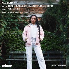Swamp 81 with Big Kani & Chinese Daughter feat. Sadidas - 05 Febraury 2023