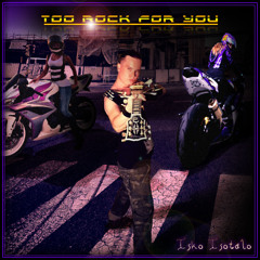 Too Rock For You