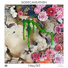 1WayTKT - Dodecaheathen