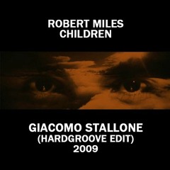 Robert Miles - Children (Giacomo Stallone Edit) (Hardgroove) // 2009 // FREE DOWNLOAD