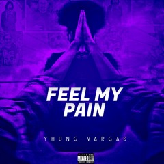 Yhung Vargas - Feel My Pain (Prodby.K Wrigs)