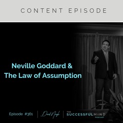 Episode 361 - Neville Goddard & The Law of Assumption