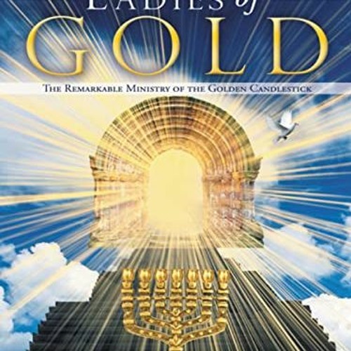 Stream ( Ladies of Gold Volume One, The Remarkable Ministry of the