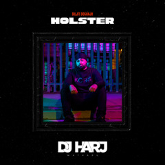 Holster (DJ Harj Matharu Remix)