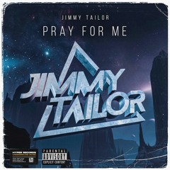 Jimmy Tailor - Pray For Me [OUT NOW]
