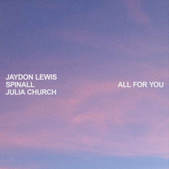 Jaydon Lewis - all for you (feat. SPINALL & Julia Church)