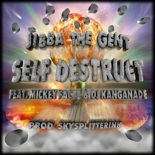 Self Destruct (Feat. Mickey Factz & DJ Kanganade)