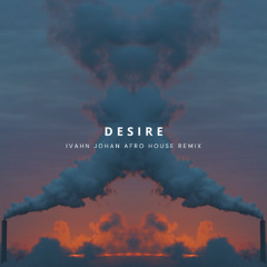 Years & Years - Desire (Ivahn Johan Afro House Remix)